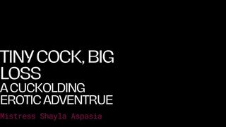 Tiny Cock, Big Loss by Mistress Shayla Aspasia