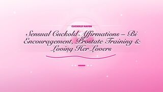 50 Sensual Cuckold Affirmations – Bi Encouragement, Prostate Training & Loving Her Lovers (Audio only)