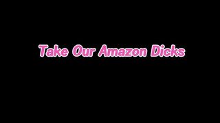 Take Our Amazon Dicks