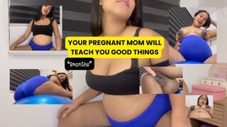 Your pregnant mommy teaches you good things