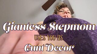 Giantess Stepmom Uses You as Cunt Decor