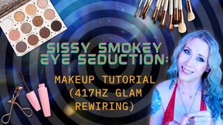 SISSY SMOKEY EYE SEDUCTION: Makeup Tutorial (417Hz Glam Rewiring)
