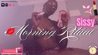 Sissy Morning Ritual: Wake, Praise, Serve