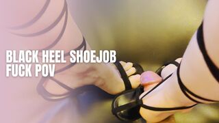 Black Heels Shoejob Fuck POV