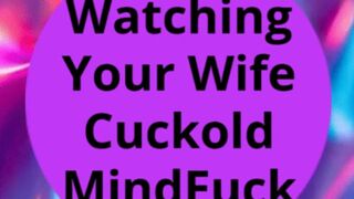 Watching Your Wife Cuckold MindFuck