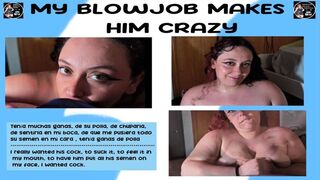 MY BLOWJOB MAKES HIM CRAZY