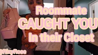 Roommate Caught You in Their Closet
