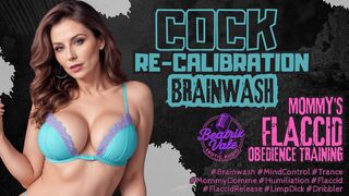 Cock Re-calibration Brainwash: Mommy-Domme's Flaccid Obedience Training