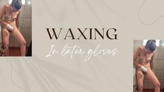 waxing in latex gloves