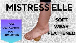 Soft, Weak, Flattened