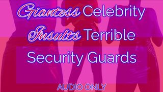 Giantess Celebrity Insults Terrible Security Guards