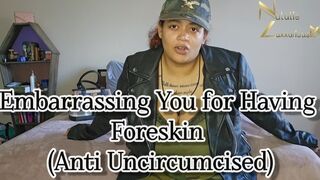 Embarrassing You For Having Foreskin (Anti Uncircumcised)