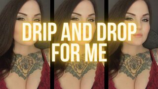 Drip And Drop For Me
