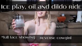 Ice play, oil and dildo ride