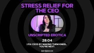 Stress Relief for the CEO - Unscripted Erotica
