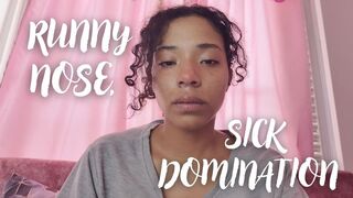 RUNNY NOSE SICK DOMINATION