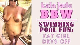 Fat Girl Fresh Out of the Pool – Watch Me Dry Off