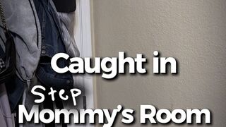 Caught in Step Mommy’s Room