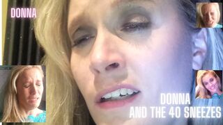 DONNA AND SNEEZE STUFF! 40 SNEEZES BACK TO BACK AND OVER AND OVER!