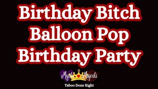 Birthday Bitch Balloon Pop Birthday Party