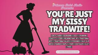 You’re not my husband; you’re my sissy tradwife - femdom - erotica - audio