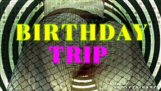 BIRTHDAY TRIP