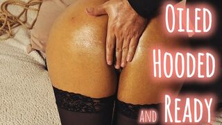 Oiled, Hooded, and Ready (part II) | 4k | mobile