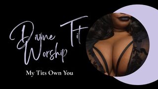 Divine Tit Worship: My Tits Own You