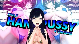 Only hand-pussy for Virgins