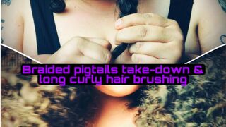 Braided Pigtails Takedown & Long Curly Hair Brushing with BBW Goddess Duchess Lucy
