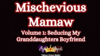 Mischevious Mamaw Vol 1: Seducing My Grandaughters Boyfriend
