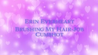 Brush My Hair-job Cumshot