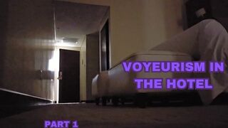 Voyeur fetish voyeurism in the hotel - part 1