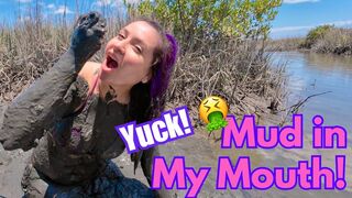 EATING MUD! (Ewww!)