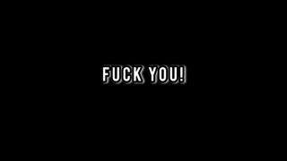 FUCK YOU, AGAIN!!!