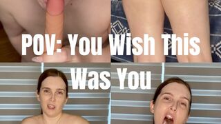 POV You Wish This Was You