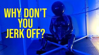 Why Don't You Jerk Off?