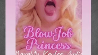 Blowjob Princess Naughty Kaylee Audio