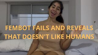 FEMBOT FAILS AND REVEALS THAT DOESN'T LIKE HUMANS