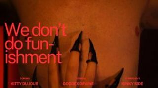 We Don't do Funishment Ft Goddex Violet Devine and Kitty du Jour