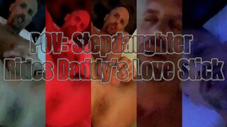POV: Stepdaughter Rides Daddy’s Love Stick