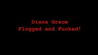 Diana Grace Flogged Fucked and Creampied