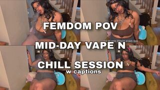 Femdom POV Mid-Day Vape n Chill Session
