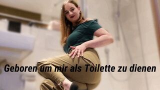 Geboren, um mir als Toilette zu dienen