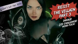 Resist the Villain Part 3