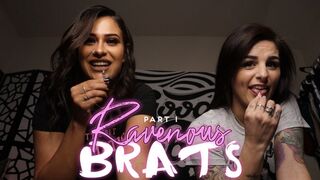 Ravenous Brats PT 1