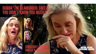 DONNA "THE GLAMOROUS SNEEZE YOU DIDN'T KNOW YOU NEEDED"....SNEEZE, SPITTING, SNEEZING, NOSEBLOWING AND MORE!