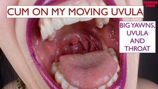 CUM ON MY MOVING UVULA - BIG YAWNS, UVULA AND THROAT (Video request)