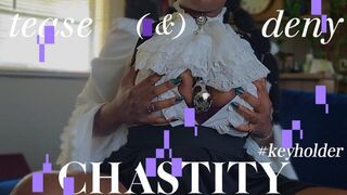 Tease and Deny: Chastity
