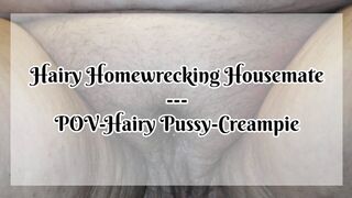 Hairy Homewrecking Housemate - Impregnation, Creampie, Hairy Bush